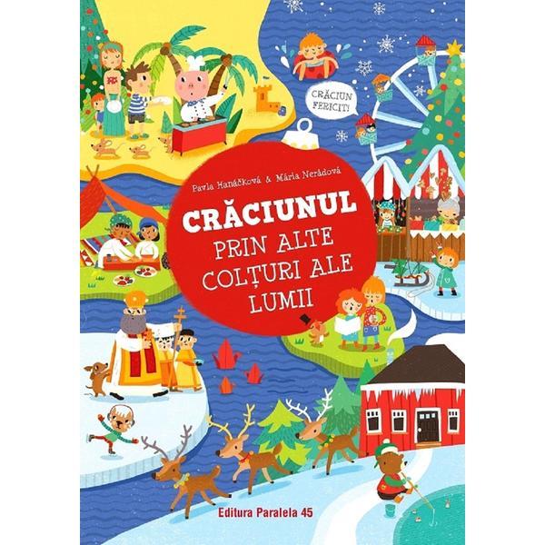 Craciunul prin alte colturi ale lumii - Pavla Hanackova, editura Paralela 45