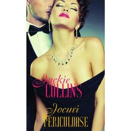 Jocuri periculoase - Jackie Collins, editura Litera