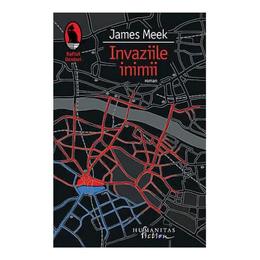 Invaziile Inimii - James Meek, editura Humanitas