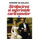 Stralucirea si suferintele curtezanelor vol.1 - Honore de Balzac, editura Orizonturi
