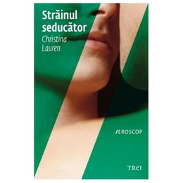 Strainul Seducator - Christina Lauren, editura Trei