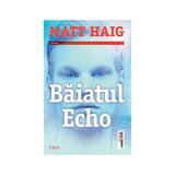 Baiatul Echo - Matt Haig, editura Trei