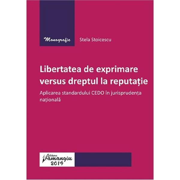Libertatea de exprimare versus dreptul la reputatie - Stela Stoicescu, editura Hamangiu
