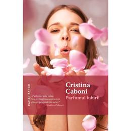 Parfumul iubirii - Cristina Caboni, editura Nemira