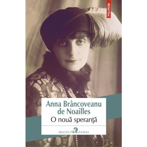 O noua speranta - Anna Brancoveanu De Noailles, editura Polirom