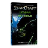 Star Craft 2 - Umbra Xel Naga - Gabriel Mesta, editura Amaltea