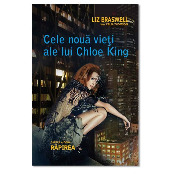 Cele noua vieti ale lui Chloe King - Rapirea cartea a 2 - Liz Braswell, editura Leda
