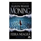 Febra neagra - Karen Marie Moning (seria Mackayla Lane), editura Leda