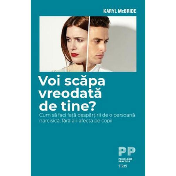 Voi scapa vreodata de tine? - Karyl McBride, editura Trei