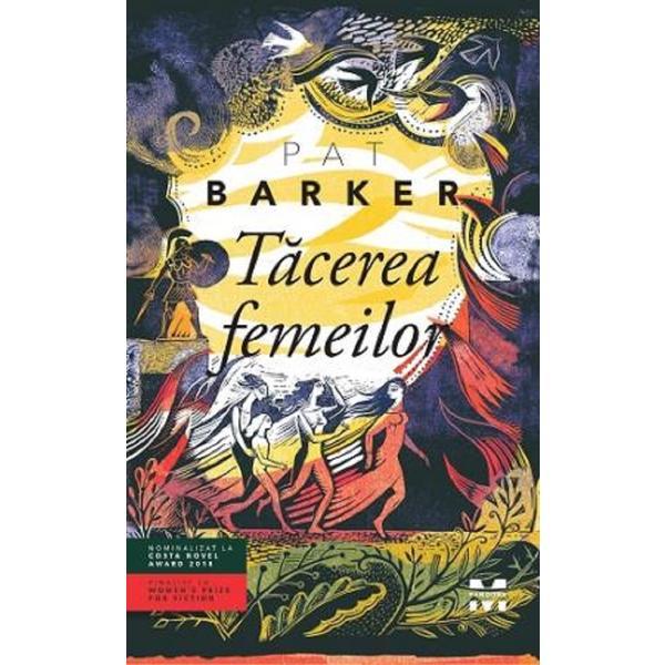 Tacerea femeilor - Pat Barker, editura Pandora