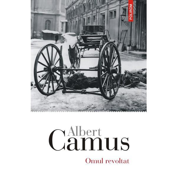 Omul revoltat - Albert Camus, editura Polirom