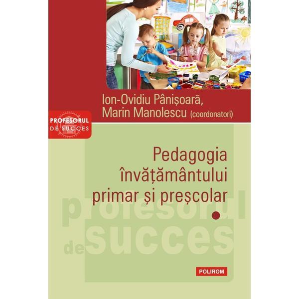 Pedagogia invatamantului primar si prescolar. Vol.1 - Ion-Ovidiu Panisoara, Marin Manolescu, editura Polirom