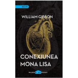 Conexiunea Mona Lisa - William Gibson, editura Paladin