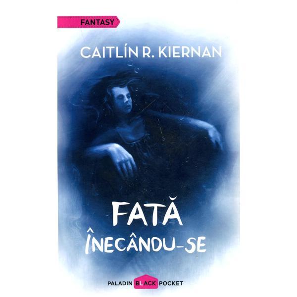 Fata inecandu-se - Caitlin R. Kiernan, editura Paladin