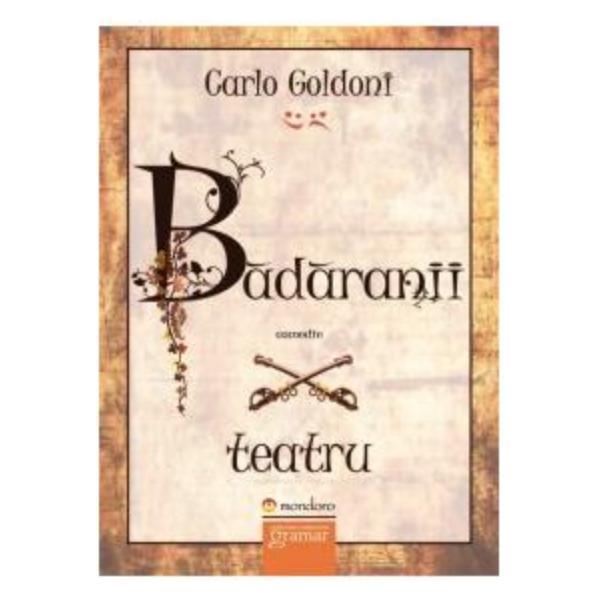 Badaranii - Carlo Goldoni, editura Gramar