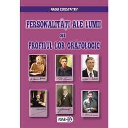 Personalitati Ale Lumii Si Profilul Lor Grafologic - Radu Constantin, editura Asab