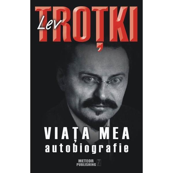 Viata Mea - Lev Trotki, editura Meteor Press
