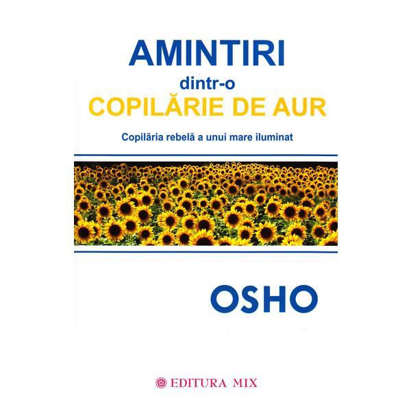 Amintiri dintr-o copilarie de aur - Osho, editura Mix