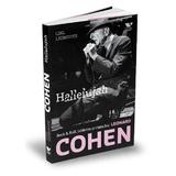 Hallelujah. Rock & Roll, izbavire si viata lui Leonard Cohen - Liel Leibovitz, editura Publica