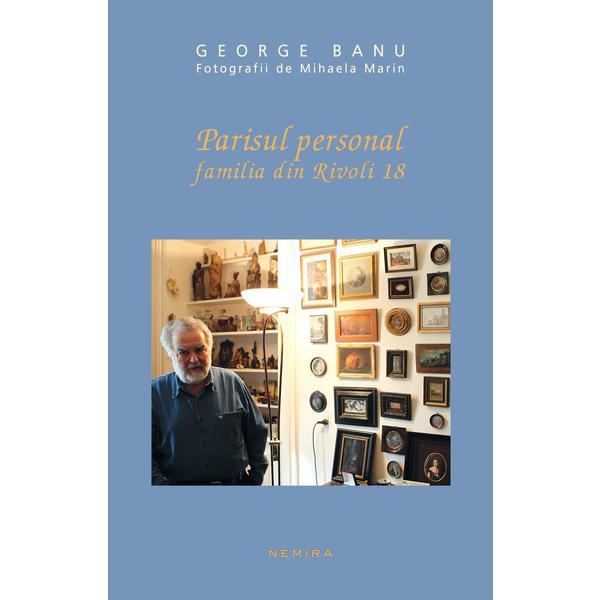 Parisul personal. Familia din Rivoli 18 - George Banu, editura Nemira