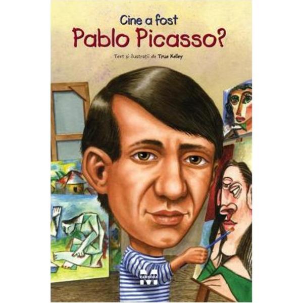 Cine a fost Pablo Picasso? - True Kelley, editura Pandora