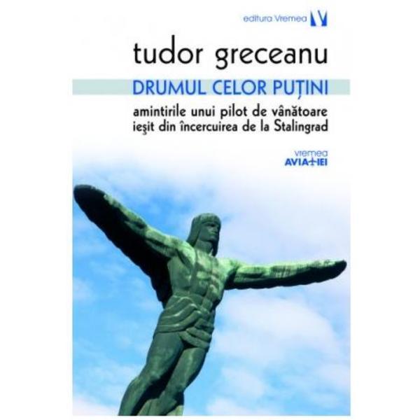 Drumul celor putini - Tudor Greceanu, editura Vremea