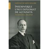 Insemnarile unui diplomat de altadata in Romania 1916-1920 - Contele de Saint-Aulaire, editura Humanitas