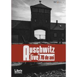 Auschwitz. Alive 70 de ani - Romeo Couti, editura Libris Editorial