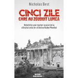 Cinci zile care au zguduit lumea - Nicholas Best, editura Meteor Press