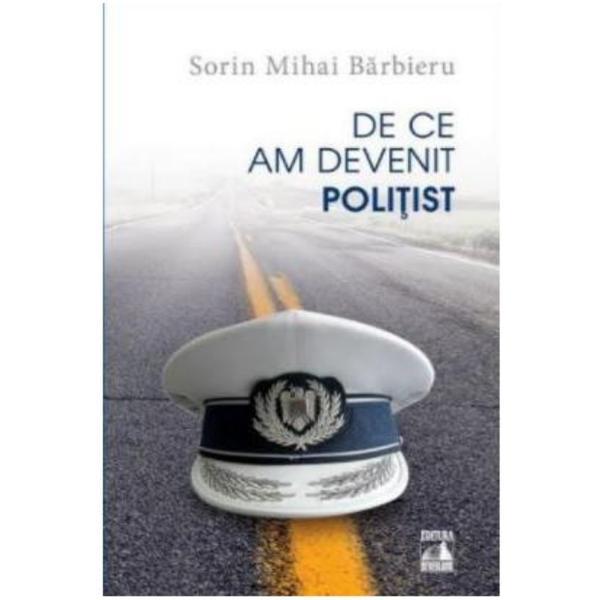 De ce am devenit politist - Sorin Mihai Barbieru, editura Neverland