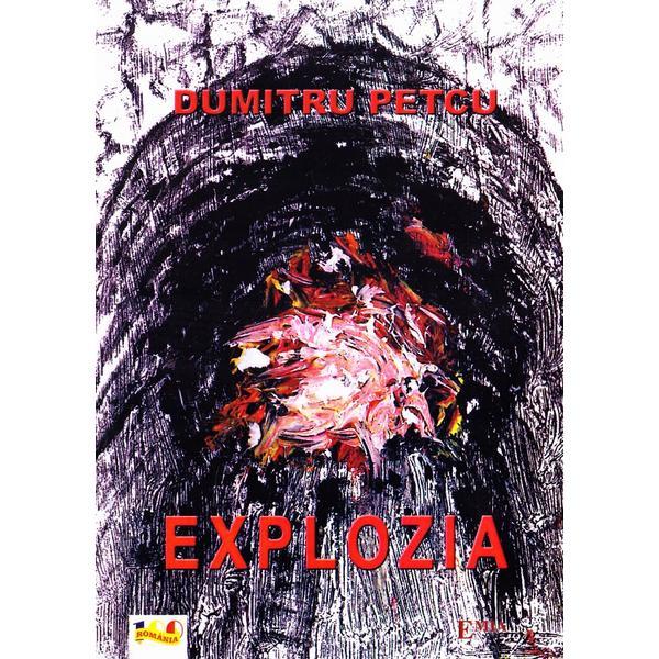 Explozia - Dumitru Petcu, editura Emia