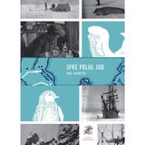 Spre Polul Sud - Emil Racovita, editura Frontiera