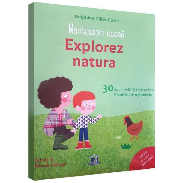 Montessori acasa: Explorez natura - Delphine Gilles Cotte, editura Didactica Publishing House