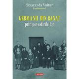 Germanii din Banat prin povestirile lor - Smaranda Vultur, editura Polirom