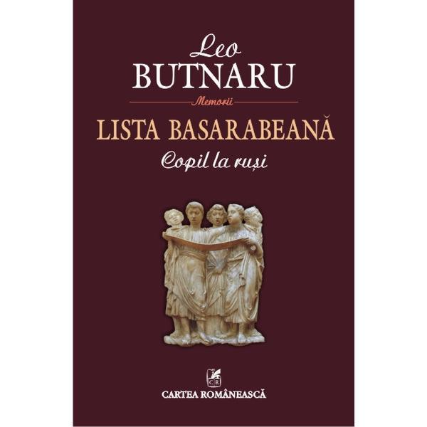 Lista basarabeana. Copil la rusi - Leo Butnaru, editura Cartea Romaneasca