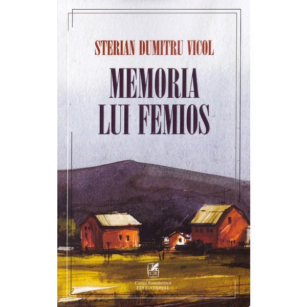 Memoria lui Femios - Sterian Dumitru Vicol, editura Cartea Romaneasca