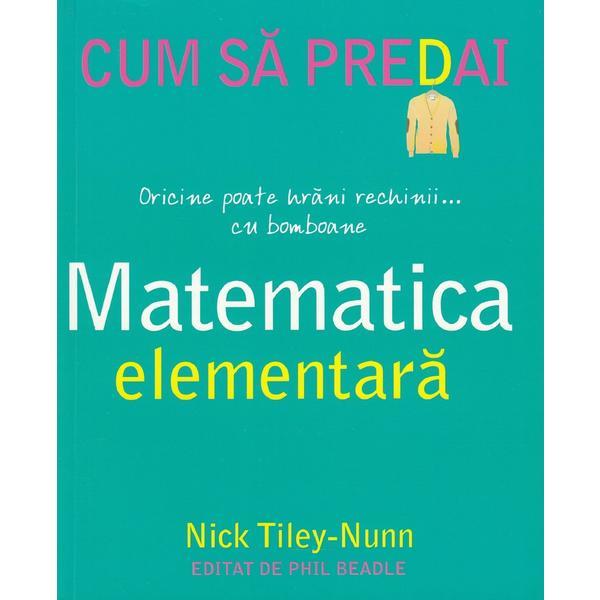 Cum sa predai matematica elementara - nick tiley-nunn