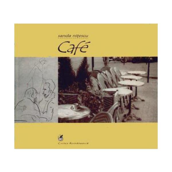 Cafe - Sanda Nitescu, editura Cartea Romaneasca