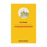 Itinerarii Romanesti - Leo Claretie, editura Institutul European