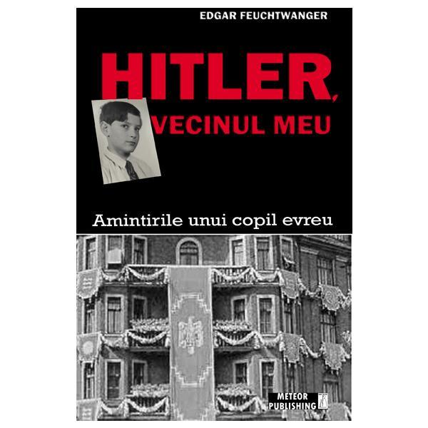 Hitler, vecinul meu - Edgar Feuchtwanger, editura Meteor Press