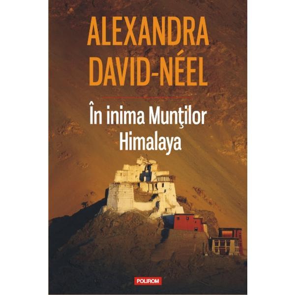 In inima Muntilor Himalaya - Alexandra David-Neel, editura Polirom