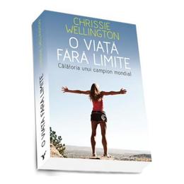 O Viata Fara Limite - Chrissie Wellington, editura Preda Publishing