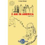 2 Ani In America... Dupa 15 Ani - Cristian Raduta, editura The New Earth