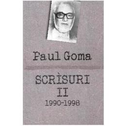 Scrisuri 2 1990-1998 - Paul Goma, editura Curtea Veche