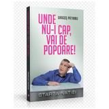 Unde nu-i cap, vai de popoare! Starea Natiei - Dragos Patraru, editura Litera