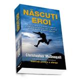 Nascuti eroi - Christopher Mcdougall, editura Preda Publishing