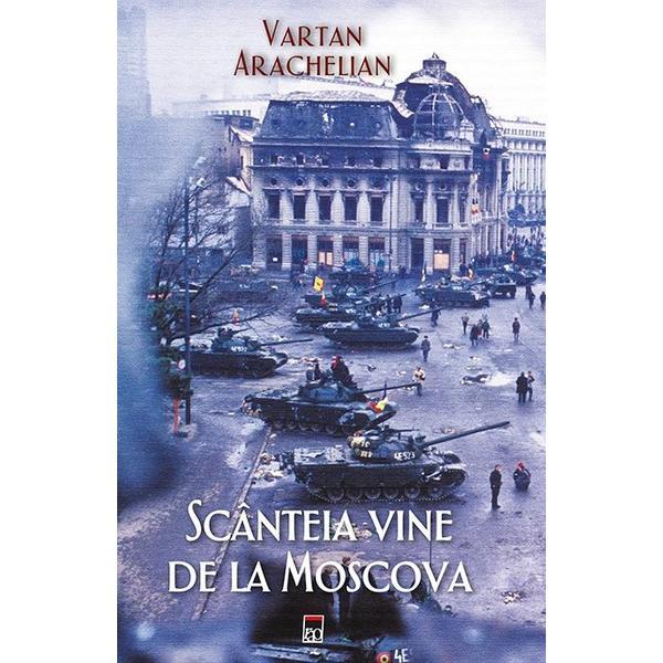 Scanteia vine de la Moscova - Vartan Arachelian, editura Rao