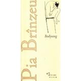 Bodysong - Pia Brinzeu, editura Brumar