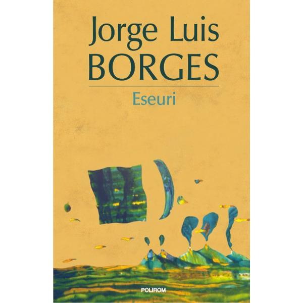 Eseuri - Jorge Luis Borges, editura Polirom