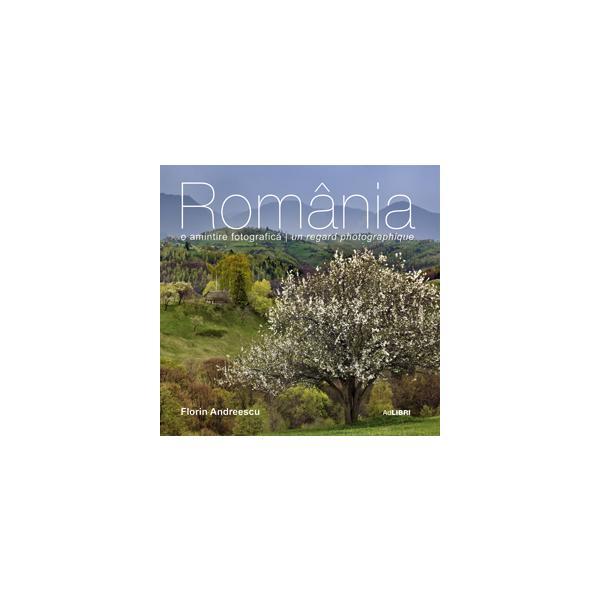 Romania - O Amintire Fotografica - Ro/Fra - Florin Andreescu, editura Ad Libri